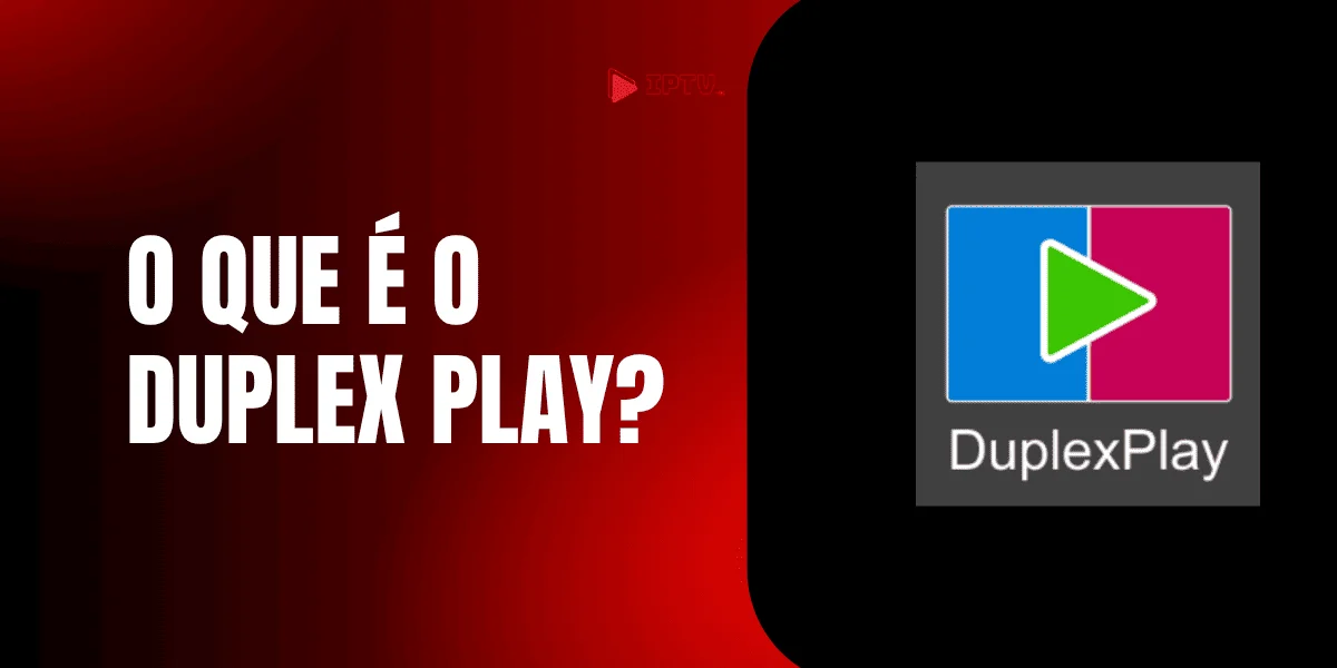 Duplexplay: Onde instalar e tudo sobre o App 2025